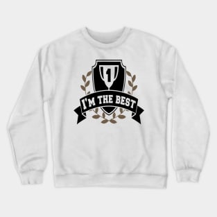 I'am the best Crewneck Sweatshirt